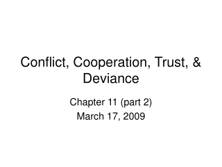 Conflict, Cooperation, Trust, &amp; Deviance