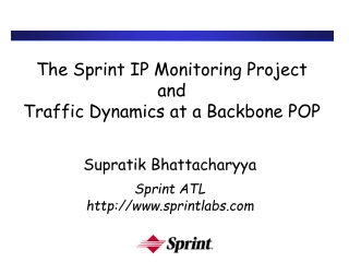 The Sprint IP Monitoring Project  and  Traffic Dynamics at a Backbone POP