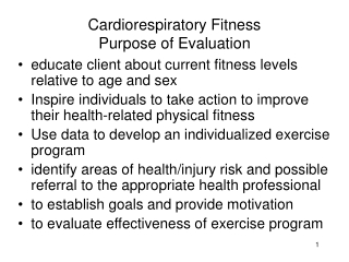 Cardiorespiratory Fitness  Purpose of Evaluation