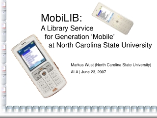 MobiLIB: A Library Service    for Generation ‘Mobile’     at North Carolina State University