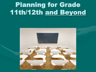 Planning for Grade 11th/12th  and Beyond