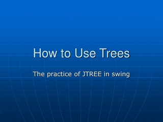 How to Use Trees