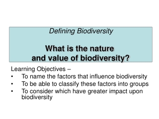 Defining Biodiversity What is the nature  and value of biodiversity?