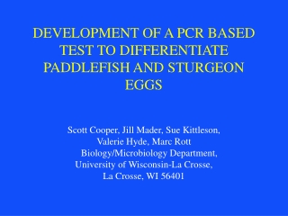 DEVELOPMENT OF A PCR BASED TEST TO DIFFERENTIATE PADDLEFISH AND STURGEON EGGS