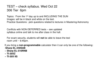 TEST – check syllabus. Wed Oct 22 306 Tier  6pm