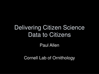 Delivering Citizen Science Data to Citizens