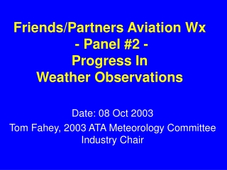 Friends/Partners Aviation Wx  - Panel #2 -  Progress In Weather Observations