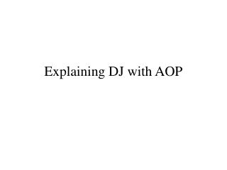 Explaining DJ with AOP