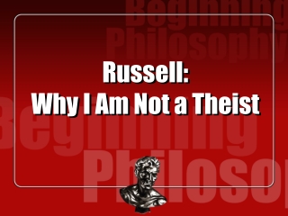 Russell: Why I Am Not a Theist
