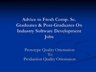 Advice to Fresh Comp. Sc. Graduates &amp; Post-Graduates On Industry Software Development Jobs