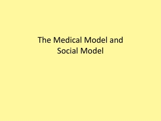 The Medical Model and  Social Model