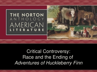 Critical Controversy: Race and the Ending of  Adventures of Huckleberry Finn