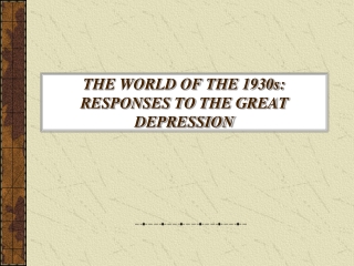 THE WORLD OF THE 1930s: RESPONSES TO THE GREAT DEPRESSION