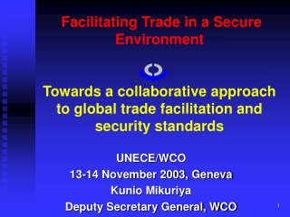 UNECE/WCO 13-14 November 2003, Geneva Kunio Mikuriya Deputy Secretary General, WCO