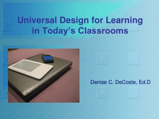 Universal Design for Learning  in Today’s Classrooms