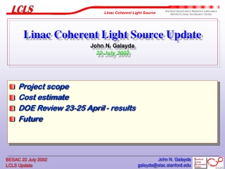 Linac Coherent Light Source Update John N. Galayda 22 July 2002
