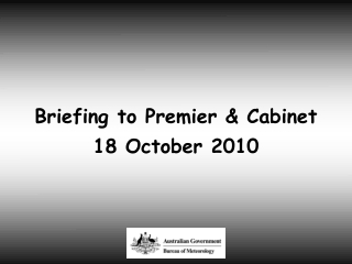 Briefing to Premier &amp; Cabinet        18 October 2010