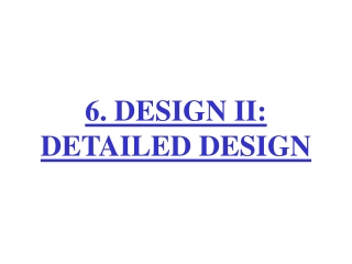 6. DESIGN II: DETAILED DESIGN