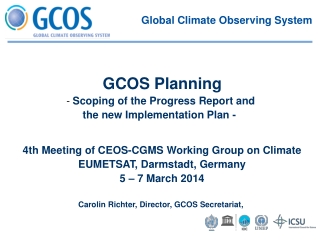 4th Meeting of CEOS-CGMS Working Group on Climate EUMETSAT, Darmstadt, Germany 5 – 7 March 2014