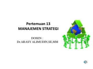 Pertemuan 13 MANAJEMEN STRATEGI