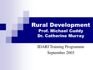 Rural Development  Prof. Michael Cuddy       Dr. Catherine Murray