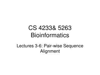 CS 4233&amp; 5263 Bioinformatics