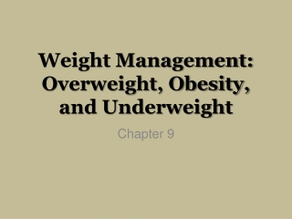 Weight Management: Overweight, Obesity, and Underweight