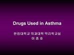 Drugs Used in Asthma