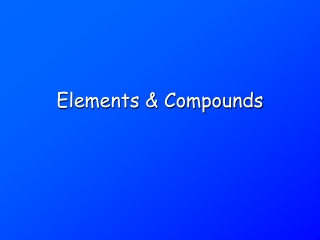 Elements &amp; Compounds