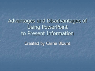 Advantages and Disadvantages of Using PowerPoint  to Present Information