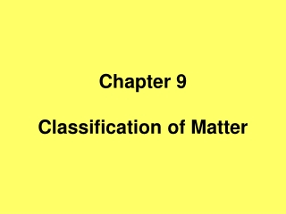 Chapter 9 Classification of Matter