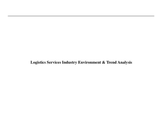 Logistics Services Industry Environment &amp; Trend Analysis