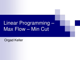 Linear Programming –  Max Flow – Min Cut