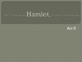 The Tragedy of  Hamlet,  Prince of Denmark  by William Shakespeare