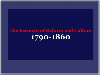 The Ferment of Reform and Culture 1790-1860