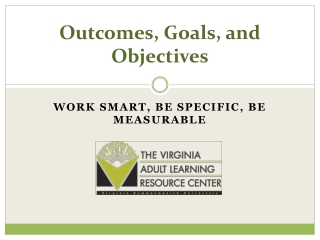Outcomes, Goals, and Objectives