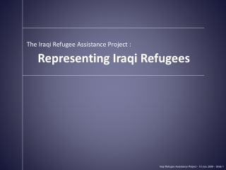 Iraqi Refugee Assistance Project – 15 July 2009 – Slide  1