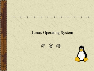 Linux Operating System 許 富 皓