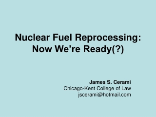 Nuclear Fuel Reprocessing: Now We’re Ready(?)