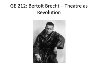 GE 212:  Bertolt  Brecht – Theatre as Revolution