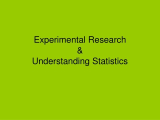 Experimental Research &amp; Understanding Statistics