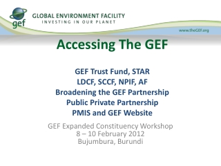 GEF Expanded Constituency Workshop 8 – 10 February 2012 Bujumbura, Burundi