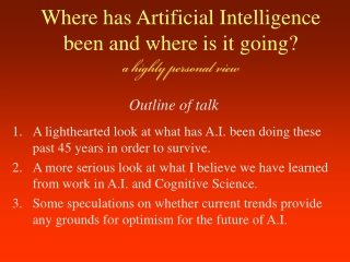 Where has Artificial Intelligence been and where is it going? a highly personal view