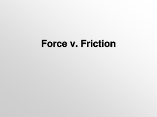 Force v. Friction