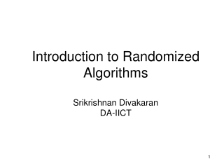 Introduction to Randomized Algorithms Srikrishnan Divakaran DA-IICT