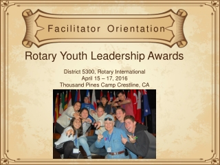 District 5300, Rotary International April 15 – 17, 2016 Thousand Pines Camp Crestline, CA