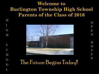 Welcome to Burlington Township High School Parents of the Class of 2016