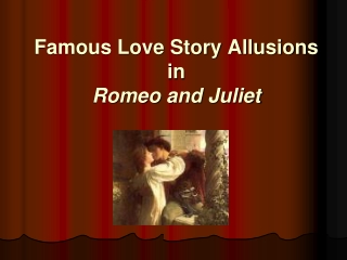 Famous Love Story Allusions in  Romeo and Juliet