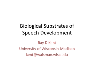 Biological Substrates of  Speech Development