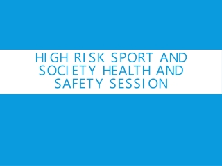 HIGH Risk Sport and Society Health and safety session